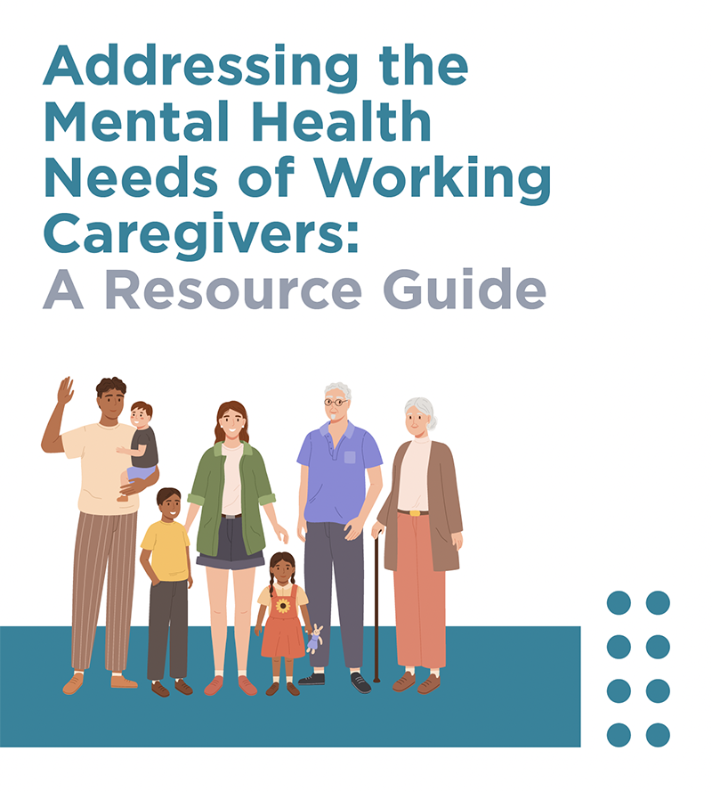 Addressing the Mental Health Needs of Working Caregivers: A Resource Guide cover art